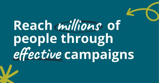 Statistic graphic stating "Reach millions of people through effective campaigns", with "millions" and "effective" underlined.