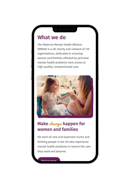 A phone showing the Maternal Mental Health Alliance "What we do" section, with a photo of a mother and daughter and a "Make change happen" message below.