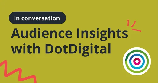 Title graphic reading "In conversation: Audience Insights with DotDigital", with the Dotdigital circular logo.
