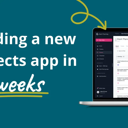 Building a new projects app in six weeks — graphic on a teal background with a hand-drawn arrow pointing to a laptop screen showing the Giant Planning kanban board.