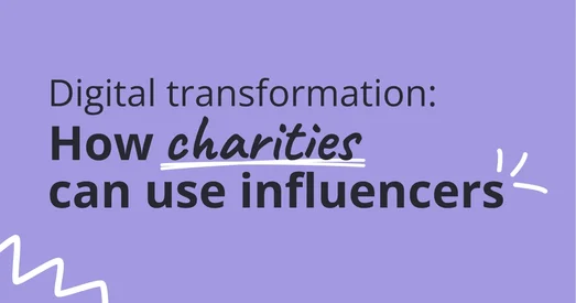 Title graphic reading "Digital transformation: How charities can use influencers", with "charities" underlined.