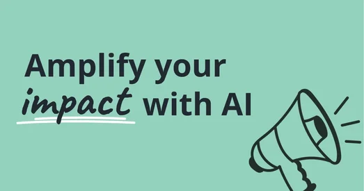 Title graphic reading "Amplify your impact with AI", with a megaphone icon.