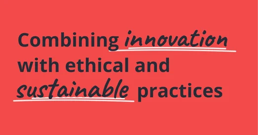 Statement graphic reading "Combining innovation with ethical and sustainable practices", with "innovation" and "sustainable" underlined.