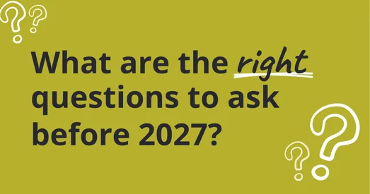 Title graphic reading "What are the right questions to ask before 2027?", with "right" underlined and question mark icons.